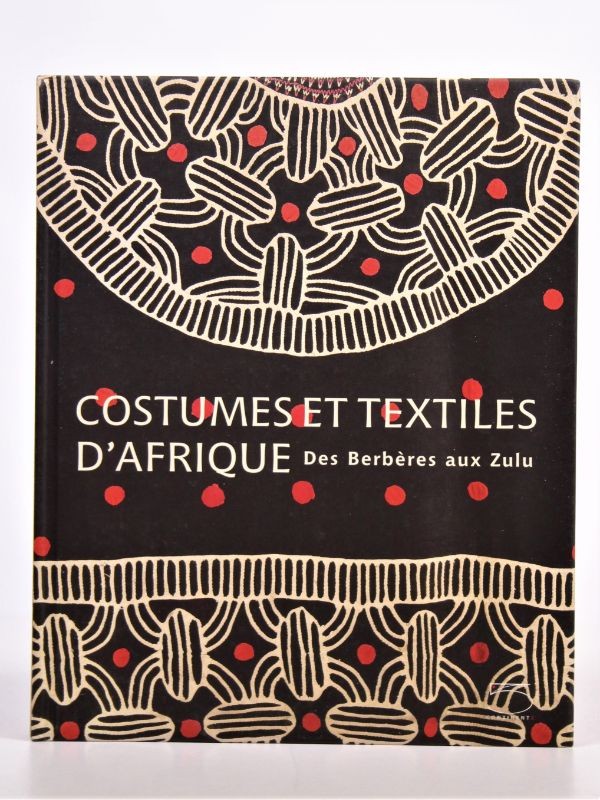 Costumes et textiles d’Afrique - Des Berbères aux Zulu